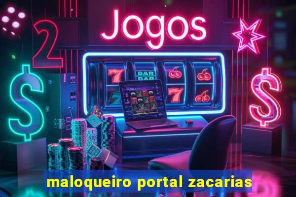 maloqueiro portal zacarias